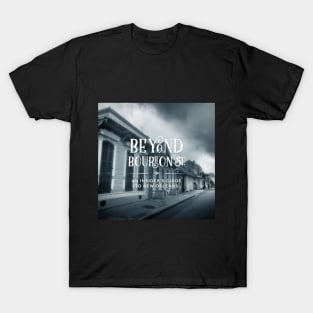 Beyond Bourbon St Podcast Cover Art T-Shirt